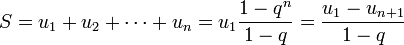 S = u_1 + u_2 + cdots + u_n = u_1 frac {1 - q^n} {1 - q} = frac {u_1 - u_{n+1}} {1 - q}