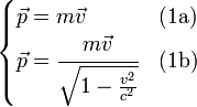begin{cases} vec{p}=mvec{v} & (mbox{1a})  vec{p}=cfrac{m vec{v}}{ sqrt{1-frac{v^2}{c^2}}} & (mbox{1b}) end{cases}
