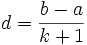 d = frac{b-a}{k+1}